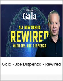 Gaia - Joe Dispenza - Rewired