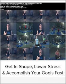 Get In Shape, Lower Stress & Accomplish Your Goals Fast