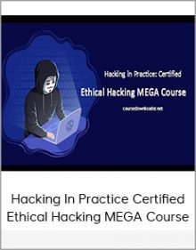 Hacking In Practice Certified Ethical Hacking MEGA Course