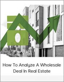 How To Analyze A Wholesale Deal In Real Estate