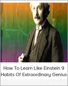 How To Learn Like Einstein 9 Habits Of Extraordinary Genius