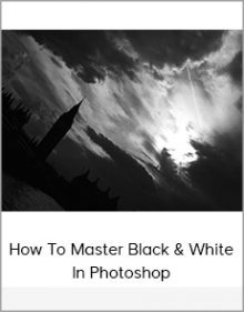 How To Master Black & White In Photoshop