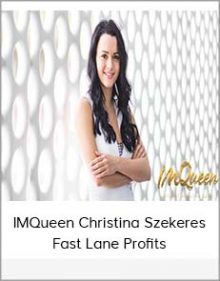 IMQueen Christina Szekeres - Fast Lane Profits