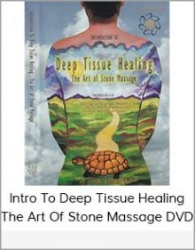 Intro To Deep Tissue Healing - The Art Of Stone Massage DVD