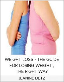 JEANINE DETZ - WEIGHT LOSS - THE GUIDE FOR LOSING WEIGHT , THE RIGHT WAY