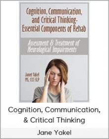 Jane Yakel - Cognition, Communication, & Critical Thinking