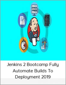 Jenkins 2 Bootcamp Fully Automate Builds To Deployment 2019