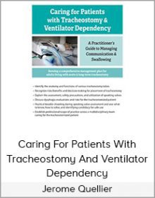 Jerome Quellier - Caring For Patients With Tracheostomy And Ventilator Dependency