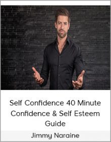 Jimmy Naraine - Self Confidence 40 minute Confidence & Self Esteem Guide