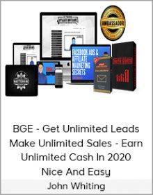 John Whiting - BGE - Get Unlimited Leads - Make Unlimited Sales - Earn Unlimited Cash In 2020 - Nice And Easy