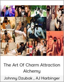 Johnny Dzubak , AJ Harbinger - The Art Of Charm Attraction Alchemy