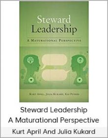 Kurt April And Julia Kukard - Steward Leadership - A Maturational Perspective