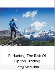 Larry McMillan - Reducting The Risk Of Option Trading