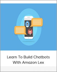 Learn To Build Chatbots With Amazon Lex