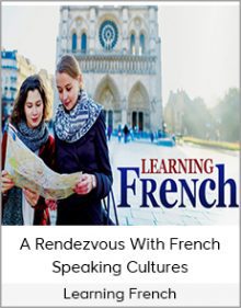 Learning French - A Rendezvous With French Speaking Cultures