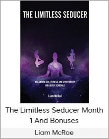 Liam McRae - The Limitless Seducer Month 1 And Bonuses