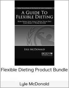 Lyle McDonald - Flexible Dieting Product Bundle