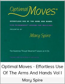 Mary Spire - Optimal Moves - Effortless Use Of The Arms And Hands Vol I