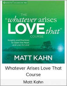 Matt Kahn - Whatever Arises Love That Course