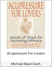 Michael Reed Gach - Acupressure For Lovers