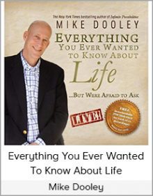 Mike Dooley - Everything You Ever Wanted To Know About Life