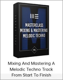 Mixing And Mastering A Melodic Techno Track From Start To Finish