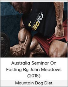 Mountain Dog Diet - Australia Seminar On Fasting By John Meadows (2018)