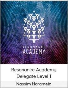 Nassim Haramein - Resonance Academy - Delegate Level 1