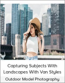 Outdoor Model Photography - Capturing Subjects With Landscapes With Van Styles