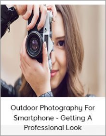 Outdoor Photography For Smartphone - Getting A Professional Look