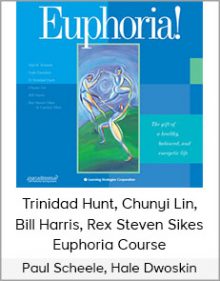 Paul Scheele, Hale Dwoskin, Trinidad Hunt, Chunyi Lin, Bill Harris, Rex Steven Sikes - Euphoria Course