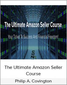 Philip A. Covington - The Ultimate Amazon Seller Course