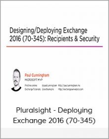 Pluralsight - Deploying Exchange 2016 (70-345)