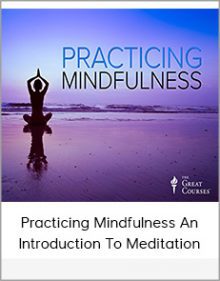 Practicing Mindfulness An Introduction To Meditation