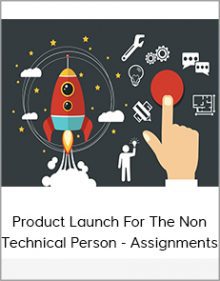 Product Launch For The Non Technical Person - Assignments