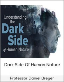 Professor Daniel Breyer - Dark Side Of Human Nature