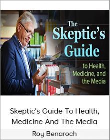 Roy Benaroch - Skeptic's Guide To Health, Medicine And The Media