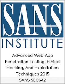 SANS SEC642 - Advanced Web App Penetration Testing, Ethical Hacking, And Exploitation Techniques 2015