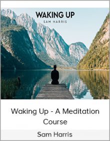 Sam Harris - Waking Up - A Meditation Course