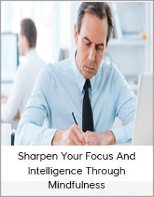 Sharpen Your Focus And Intelligence Through Mindfulness