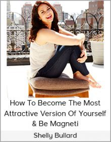 Shelly Bullard - How To Become The Most Attractive Version Of Yourself & Be Magneti