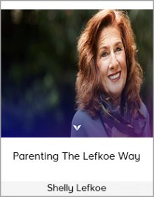 Shelly Lefkoe - Parenting The Lefkoe Way