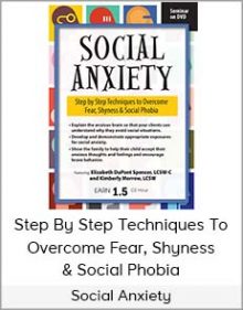 Social Anxiety - Step By Step Techniques To Overcome Fear, Shyness & Social Phobia