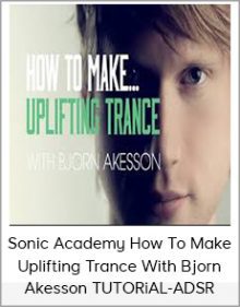 Sonic Academy How To Make Uplifting Trance With Bjorn Akesson TUTORiAL-ADSR