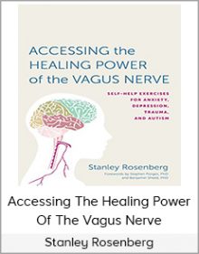 Stanley Rosenberg - Accessing The Healing Power Of The Vagus Nerve