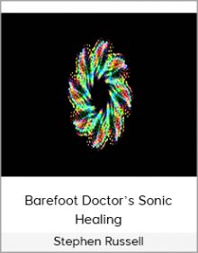 Stephen Russell - Barefoot Doctor’s Sonic Healing