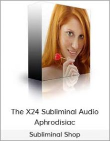 Subliminal Shop - The X24 Subliminal Audio Aphrodisiac