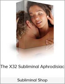 Subliminal Shop - The X32 Subliminal Aphrodisiac