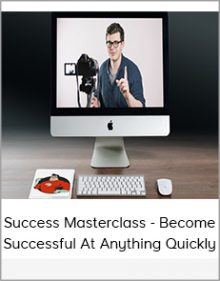 Success Masterclass - Become Successful At Anything Quickly