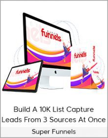 Super Funnels - Build A 10K List - Capture Leads From 3 Sources At Once